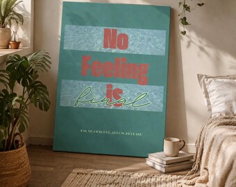 No Feeling is final – Mindful Wall Art – Quote Living Decor – Digital Download Poster – Minimalist Print-own your space