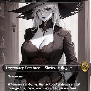 May include: A fantasy card featuring a female skeleton rogue character named Tinybones, the Pickpocket. She is depicted in a black hat and jacket, with long white hair. The card text includes "Legendary Creature - Skeleton Rogue" and "Deathtouch."