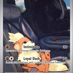 May include: A Growlithe trading card featuring an orange and cream-colored canine creature sitting in a car seat with a seatbelt across its chest. The card displays 80 HP, fire energy symbol, and attacks named Intimidate and Loyal Dash.