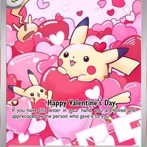 May include: A Valentine's Day Pikachu trading card featuring a yellow Pikachu character surrounded by pink and red hearts. The card displays 180 HP, the text Happy Valentine's Day, and a message about being loved and appreciated by the giver.