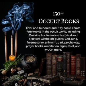 May include: An image featuring a collection of over 150 occult books. The image includes burning incense, a cauldron, and various books on topics like witchcraft, tarot, and dark psychology. The text reads "Occult Books."