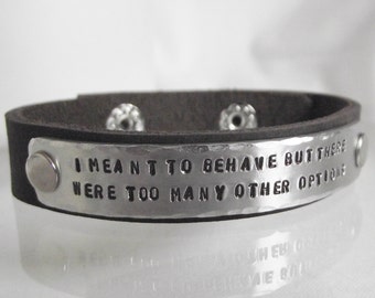 Gorgeous Handmade Personalised "I meant to behave...." Leather Statement Cuff Bangle