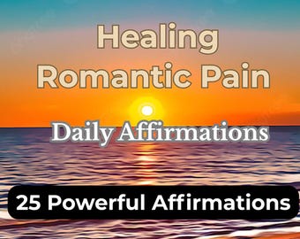 Romantic Pain Healing Affirmations PDF – Emotional Release, Self Love (Printable)