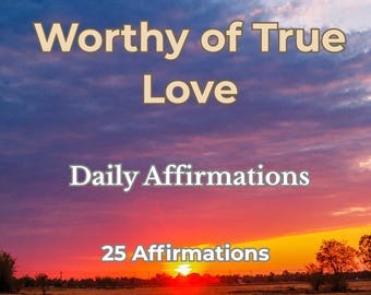 Worthy of True Love Affirmations Printable PDF Self Worth Love Healing Mindset