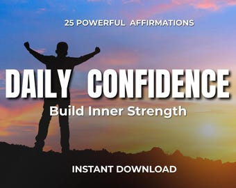 DAILY CONFIDENCE. Daily Affirmations for Self Belief & Inner Strength