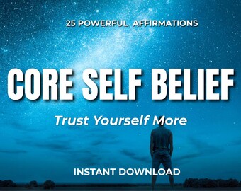 CORE SELF BELIEF. Daily Affirmations for Confidence & Inner Trust