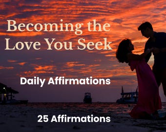 Becoming the Love You Seek Affirmations