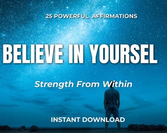 BELIEVE IN YOURSEL. Daily Affirmations for Confidence & Self Trust