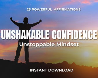 UNSHAKABLE CONFIDENCE. Daily Affirmations for Inner Strength & Self Trust