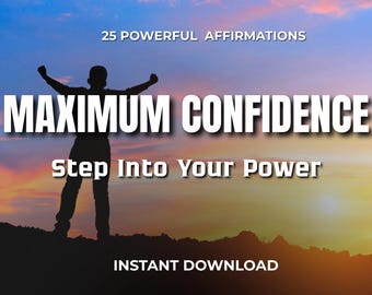 MAXIMUM CONFIDENCE. Daily Affirmations for Ultimate Self Belief