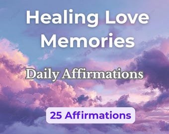 Healing Love Memories Daily Affirmations (25 Affirmations) (PDF)