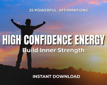 HIGH CONFIDENCE ENERGY. Daily Affirmations for Strong Energy & Self Belief