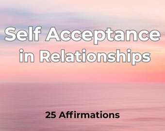 Self Acceptance Printable PDF, Relationship Healing, Self Love Mindset (25 Affirmations)