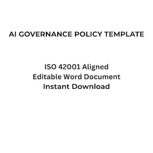Może przedstawiać: Biały dokument z czarnym tekstem. Tekst brzmi "AI GOVERNANCE POLICY TEMPLATE". Poniżej znajduje się tekst "ISO 42001 Aligned Editable Word Document Instant Download".