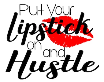 Lippenstift und Hustle SVG: Empowerment Design (Digitaler Download)