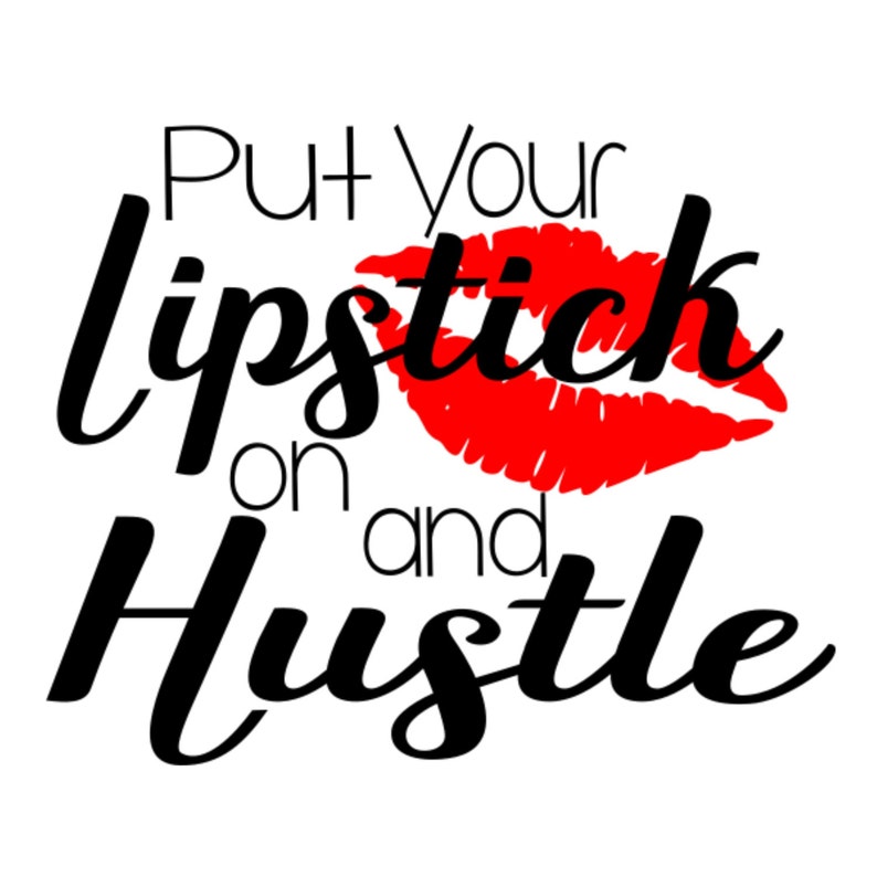 Download Put your Lipstick on and Hustle svg Lipstick svg Women svg | Etsy