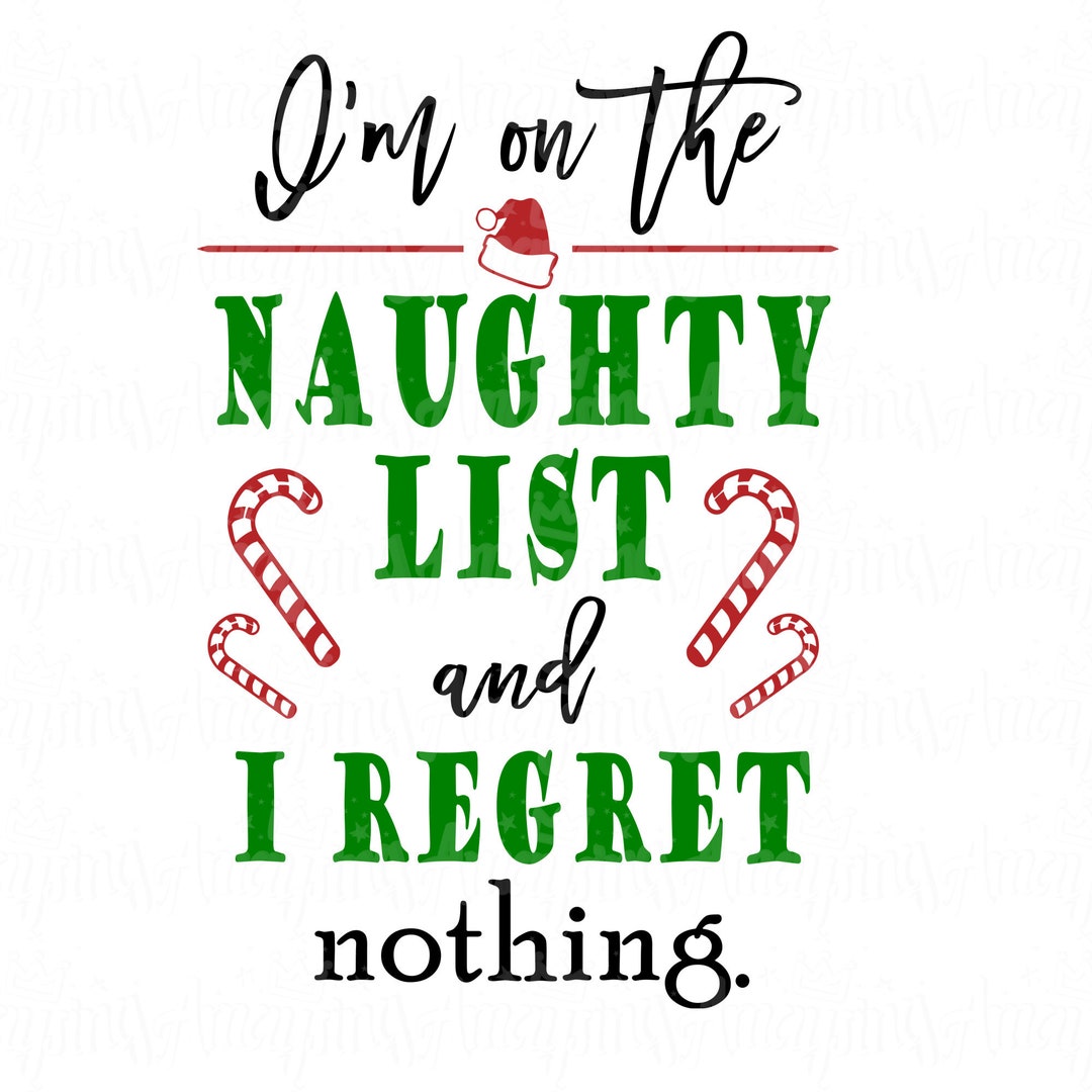 Christmas Svg I'm on the Naughty List Svg Regret Nothing - Etsy