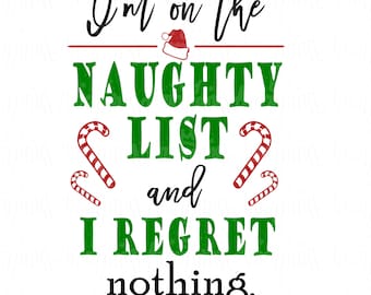 Christmas svg, I'm on the naughty list svg, Regret nothing svg, Santa's list svg