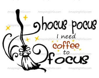SVG - Hocus Pocus I need Coffee to Focus - Coffee svg - Halloween svg - Hocus Pocus svg - witches broom svg - Tshirt svg - Coffee mug svg