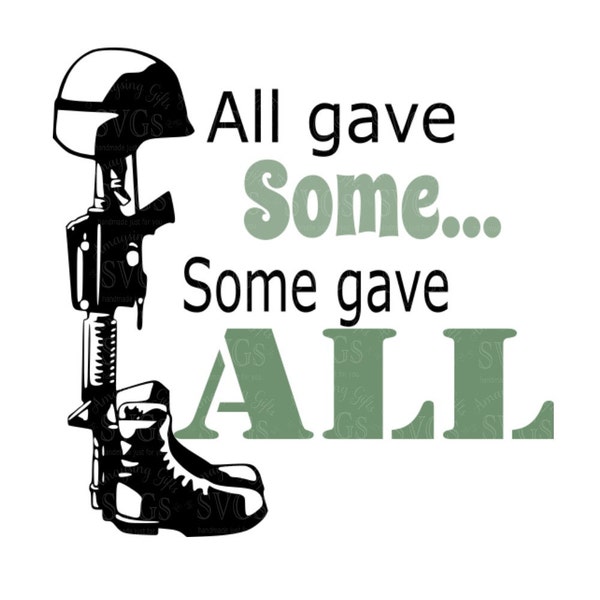 SVG - All Gave Some Some Gave All - Military - Pallet Sign Design - Some gave All - Patriotic - Armed Forces - 4th of July - Fourth of July