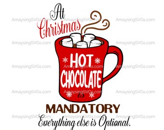 At Christmas Hot Chocolate is Mandatory svg Christmas svg Hot Chocolate svg Christmas cocoa svg Christmas coffee mug svg Holiday Shirt svg