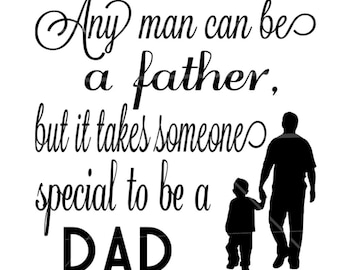 Any Man can be a Father svg, Father's Day svg, Father Son silhouette svg, New Stepdad svg, Dad Baby shower svg, Stepdad wedding gift svg