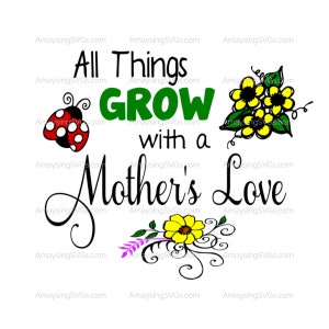 SVG Alle Dinge wachsen mit einer Mutter Liebe Svg Muttertag Svg Frühling Svg Sommer SVG Marienkäfer Svg Planter Box Svg Garten Flagge Svg Zeichen Svg