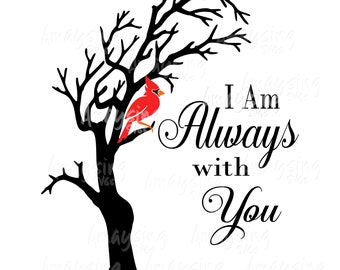 I am always with you svg, Memorial svg, Cardinal memorial svg, Cardinal svg, Memoriam svg, Departed loved one svg