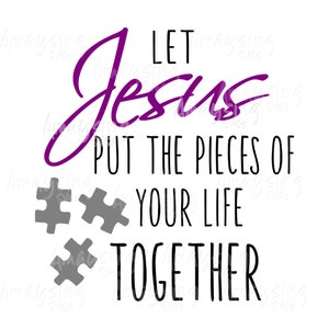Lass Jesus die Stücke deines Lebens zusammen svg, christian svg, Autism svg, Addiction svg