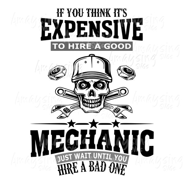 Mechanic SVG, Expensive Mechanic, Mechanic T-shirt svg, Mens Work T-shirt SVG Father svg Husband svg, Boyfriend gift svg Garage Tshirt svg