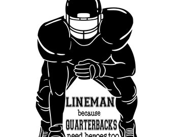 Lineman because quarterbacks need heroes too svg, Football svg, Football Lineman