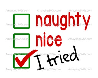 Naughty Nice I Tried svg, Naughty Nice svg, Christmas svg, Holiday tshirt svg, Christmas tshirt svg, Christmas pajamas svg