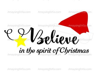 SVG - Believe in the Spirit of Christmas -  Christmas svg - Believe - Holiday - Xmas - Christmas Sign Design - Cricut - greeting card svg