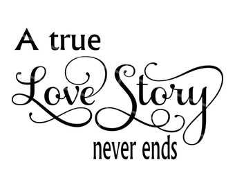 SVG - A True Love Story Never Ends - Anniversary SVG - Anniversary - Love - Wedding Svg - Couple svg - Wedding Sign svg - Pallet Sign svg
