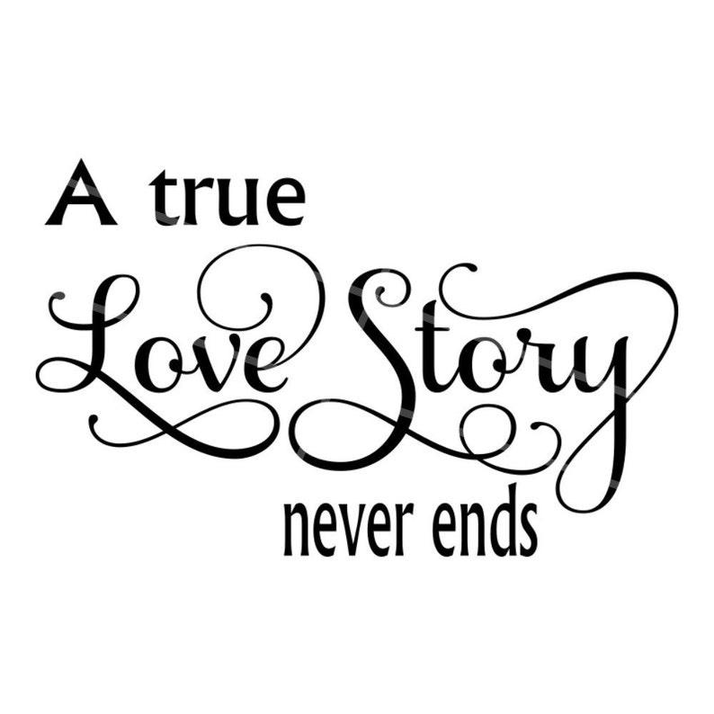 Download SVG A True Love Story Never Ends Anniversary SVG | Etsy