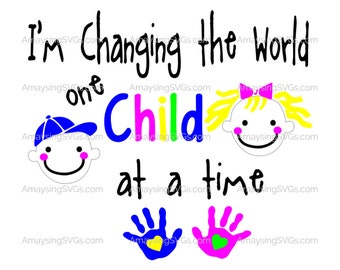 Teacher Appreciation svg I'm Changing the World one Child at a time svg Teacher gift svg Child Care svg Childcare Specialist svg Mom svg