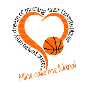 Certaines personnes rêvent de rencontrer leur joueur de basket-ball préféré svg Nana, Nana svg, Nana Basketball svg
