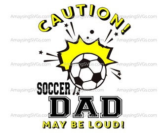 Caution Soccer Dad may be Loud svg Soccer Dad svg Sports Parents loud svg Sports yelling svg Parents yelling svg Soccer Parents svg