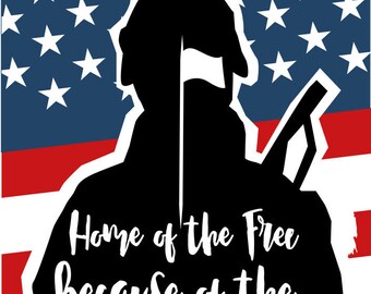 Home of the Free Because of the Brave svg Military SVG svg Patriotic SVG Red White Blue svg Soldier svg Brave svg Us Flag Stars and Stripes