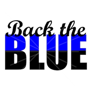Back the Blue Script - SVG - Police Decal SVG - Police Support - Police Design - Blue Support - Back the Blue SVG - Support the Blue