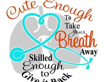 Cute Enough to take your Breath away svg Respiratory Therapist svg Respiratory Specialist svg Lungs svg Stethoscope svg Breath in svg
