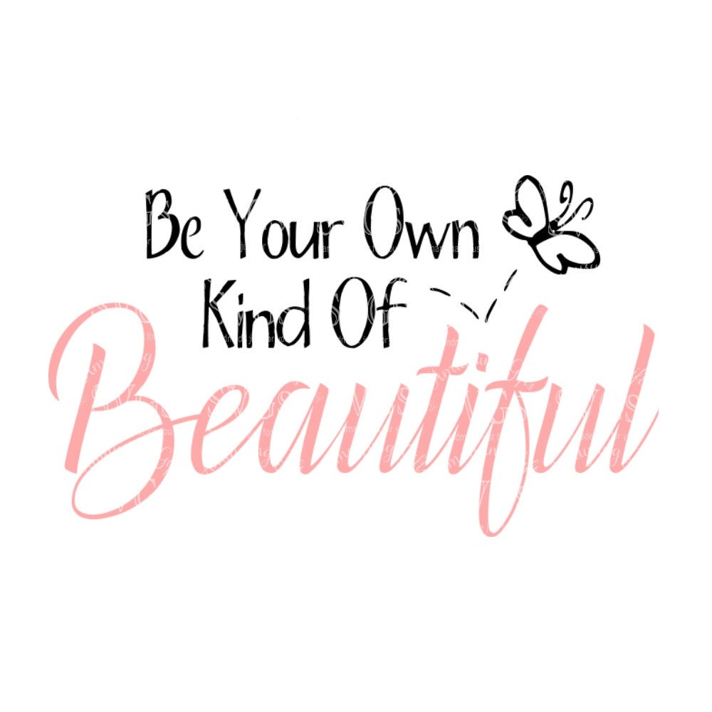 Be beautiful be you. Wallpaper be your own kind. Be your own. Be your kind of beautiful. Be your kind of beautiful.
