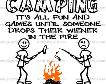 Camping it's all fun and games until someone drops their wiener Camper svg Wiener svg tshirt svg camping svg scouting svg campfire svg