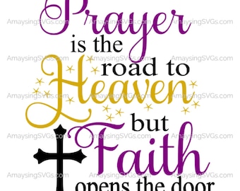 Prayer is the Road to Heaven Faith opens the door svg Prayer Faith Heaven svg Prayer svg Faith svg Heaven svg Christian svg Religious svg