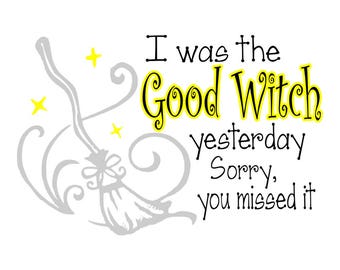 SVG - Good Witch Yesterday - Witch svg - Halloween svg - Good Witch - sarcastic tshirt - witch broom svg - tshirt svg - mug svg - decal svg