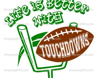 Life is better with touchdowns svg Football svg Football tshirt svg Touchdown svg Goal Post svg Football Mom svg Football coach Sports svg