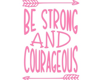 Be Strong and Courageous svg Motivational svg Women Tshirt svg Home Decor svg Pallet Sign svg Girl svg Courage svg Empowerment svg