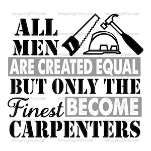Carpenter SVG: All Men Are Created Equal (Digital Download)