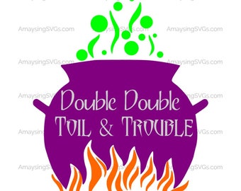 SVG - Double Double Toil and Trouble - Halloween Party - Halloween SVG - Witches brew svg - Cauldron svg - party decor svg - cricut svg