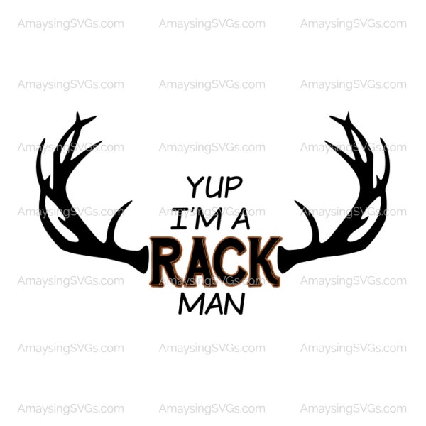 Yup I'm a Rack Man svg Deer Hunter svg Deer rack svg Deer antlers svg Hunting svg Mens tshirt svg